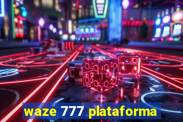 waze 777 plataforma